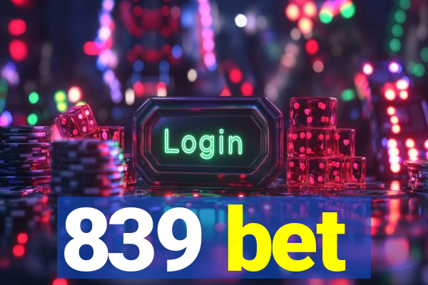 839 bet